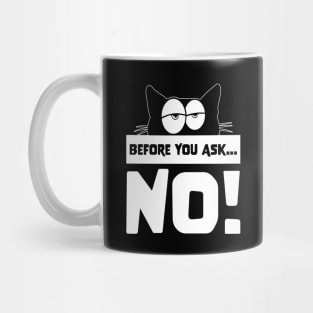Funny Before you ask no cute lazy cat shirt for cat lovers Mug